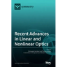 Recent Advances in Linear and Nonlinear Optics
