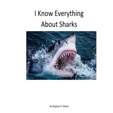 I Know Everything About Sharks: Sharks