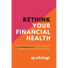 Rethink Your Financial Health: Sharing the Manual: Four Lenses to Financial Healing and Wholeness