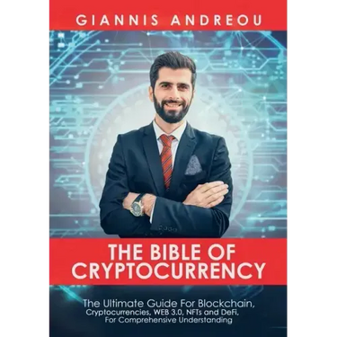 The Bible of Cryptocurrency: The Ultimate Path For Blockchain, Cryptocurrencies, WEB 3.0, NFTs and DeFi, For Comprehensive Understanding