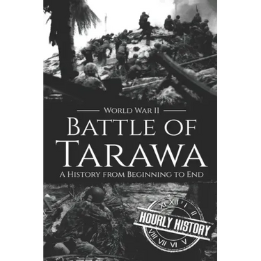 Battle of Tarawa - World War II: A History from Beginning to End