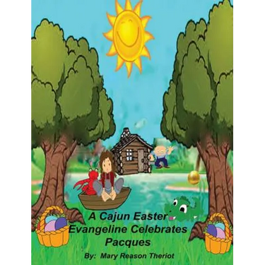 A Cajun Easter Evangeline Celebrates Pacques