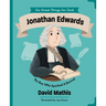 Jonathan Edwards: The Boy Who Sparked Revival