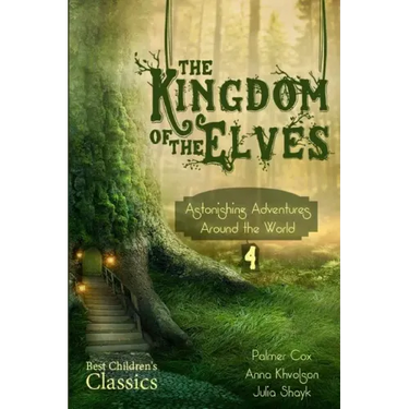 The Kingdom of the Elves: Astonishing Adventures around the World