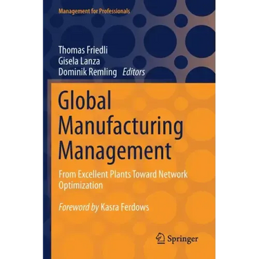 Global Manufacturing Management: From Excellent Plants Toward Network Optimization