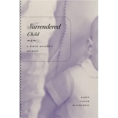 Surrendered Child: A Birth Mother's Journey