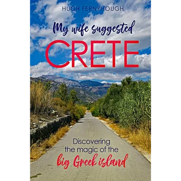 My Wife Suggested Crete: Discovering the magic of the BIG Greek island