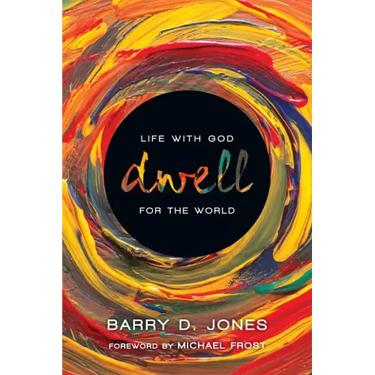 Dwell: Life with God for the World