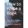How to Write a Book: How to Get it Published and How to Get Paid