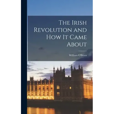 The Irish Revolution and how it Came About
