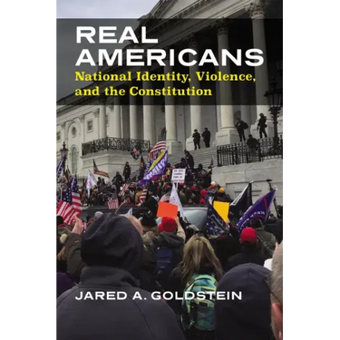 Real Americans: National Identity, Violence, and the Constitution