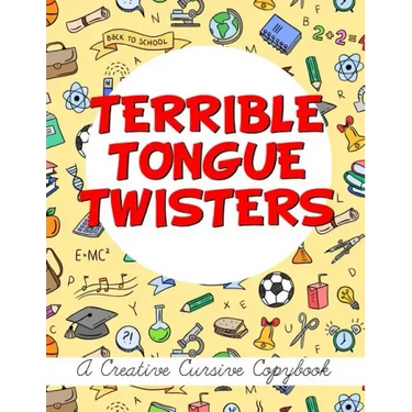 Terrible Tongue Twisters: A Creative Cursive Copybook