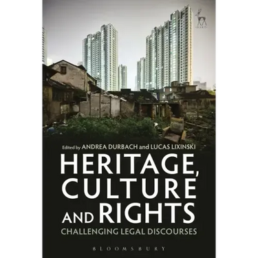 Heritage, Culture and Rights: Challenging Legal Discourses