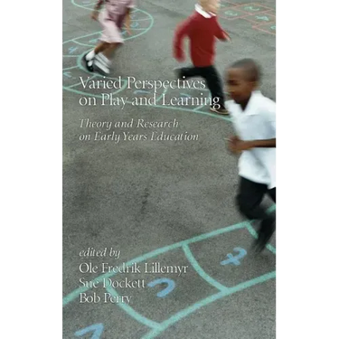 Varied Perspectives on Play and Learning: Theory and Research on Early Years Education