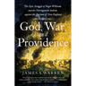God, War, and Providence: The Epic Struggle of Roger Williams and the Narragansett Indians Against the Puritans of New England