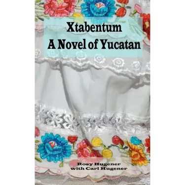 Xtabentum: A Novel of Yucatan