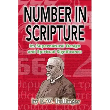 Number in Scripture: Its Supernatural Design and Spiritual Significance