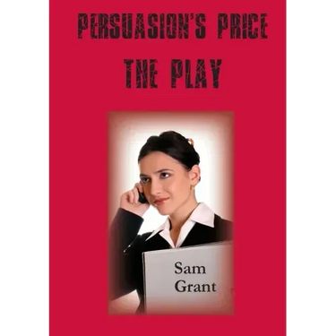Persuasion's Price - A Play