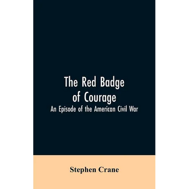 The Red Badge of Courage: An Episode of the American Civil War