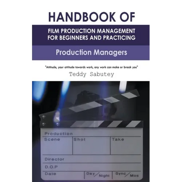 Handbook of Film Production Management for Beginners and Practicing Production Managers