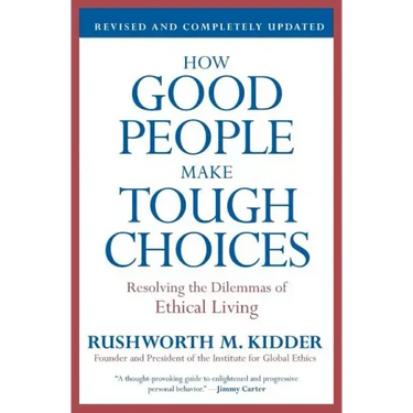 How Good People Make Tough Choices: Resolving the Dilemmas of Ethical Living