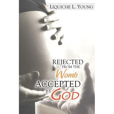 Rejected from the Womb, Accepted by God
