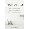 Minimalism: How to Simplify and Declutter Your Life with Minimalist Habits