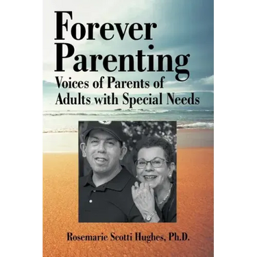 Forever Parenting: Voices of Parents of Adults with Special Needs