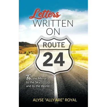 Letters Written on Route 24: To the Mirror, to the Sky and to the World
