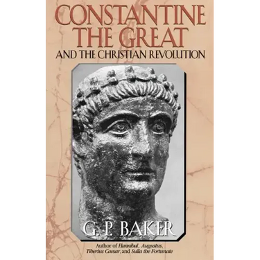 Constantine the Great: And the Christian Revolution