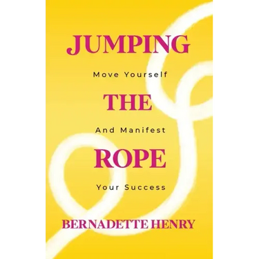 Jumping The Rope: Move Yourself and Manifest Your Success