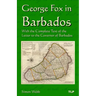 George Fox in Barbados: With the Complete Text of the Letter to the Governor of Barbados