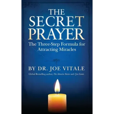 The Secret Prayer: The Three-Step Formula for Attracting Miracles