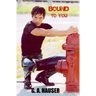 Bound to You