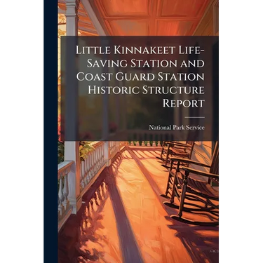 Little Kinnakeet Life-Saving Station and Coast Guard Station Historic Structure Report