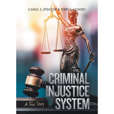 The Criminal Injustice System: A True Story