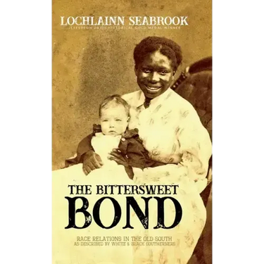 The Bittersweet Bond: Race Relations in the Old South as Described by White and Black Southerners