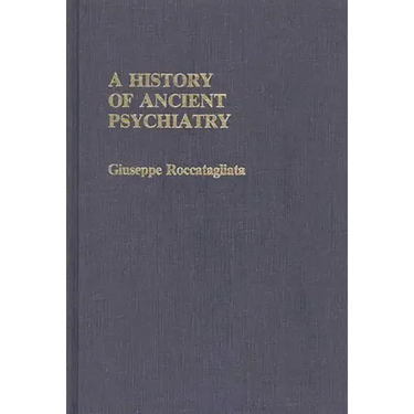 A History of Ancient Psychiatry