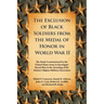 The Exclusion of Black Soldiers from the Medal of Honor in World War II: The Study Commissioned by the United States Army to Investigate Racial Bias i