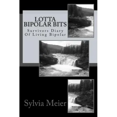 Lotta Bipolar Bits: Survivors Diary Of Living Bipolar