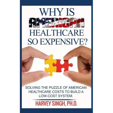 Why is American Healthcare so Expensive: Solving the Puzzle of American Healthcare Costs to Build a Low-Cost System