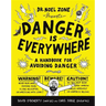 Danger Is Everywhere: A Handbook for Avoiding Danger