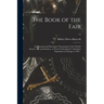 The Book of the Fair; an Historical and Descriptive Presentation of the World's Science, Art, and Industry, as Viewed Through the Columbian Exposition