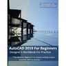 AutoCAD 2019 For Beginners: Designers WorkBook For Practice