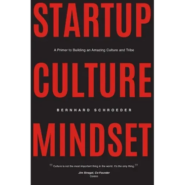 Startup Culture Mindset: A Primer to Building an Amazing Culture and Tribe