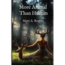 More Animal than Human