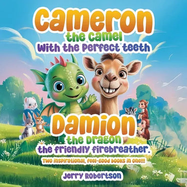 Cameron the Camel with the Perfect Teeth Damion the Dragon, The Friendly Firebreather