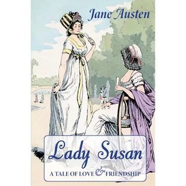 Lady Susan: A Tale of Love & Friendship
