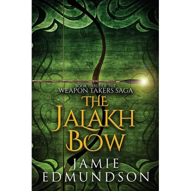 The Jalakh Bow: Book Three of The Weapon Takers Saga