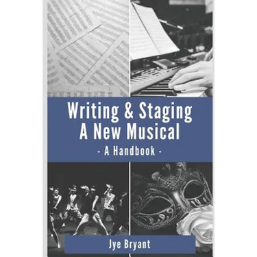Writing & Staging A New Musical: A Handbook